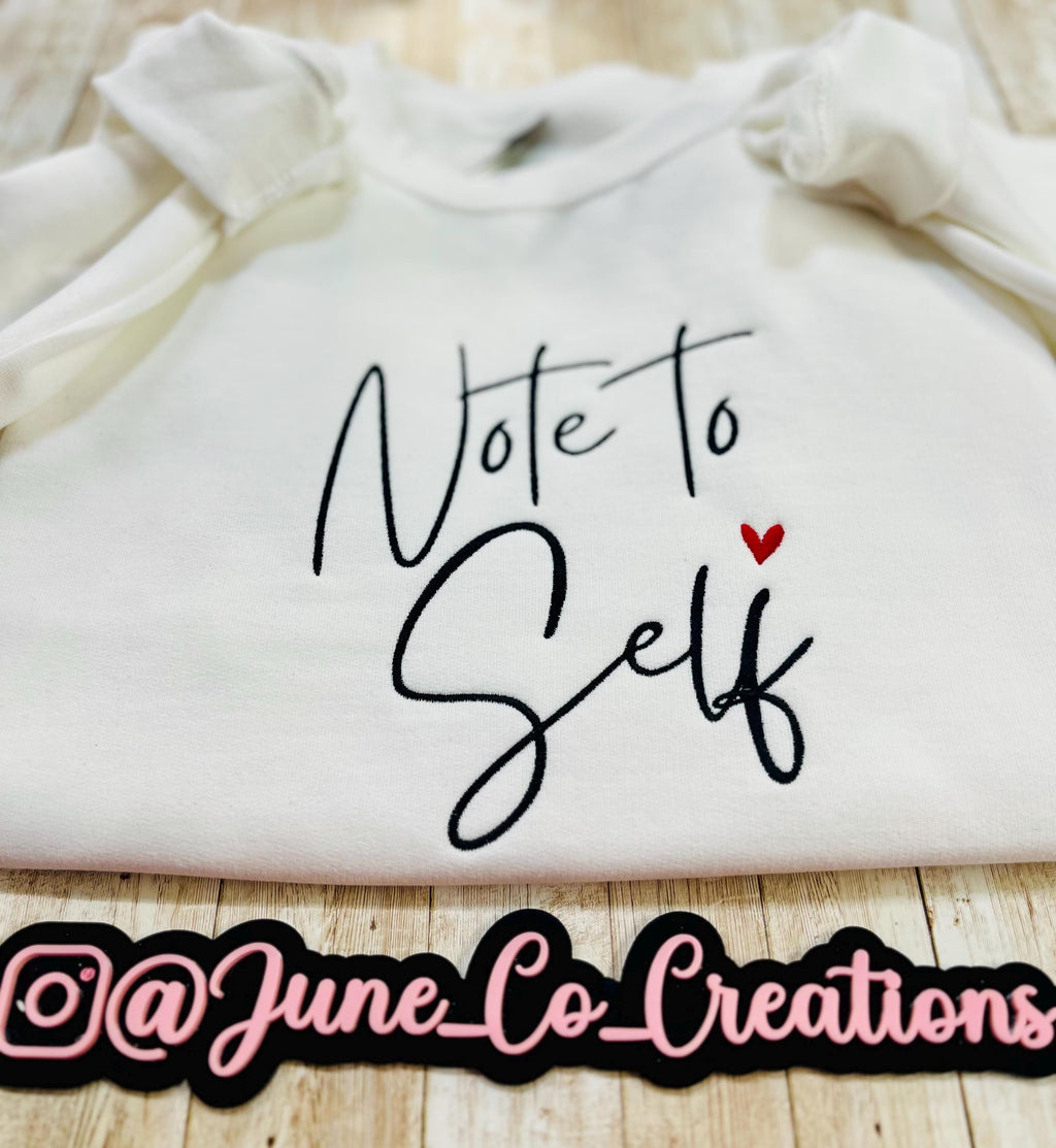 Note to self! Cute and cozy sweatshirt reminds you of every time you say note to self. machine embroidered with high-quality made to last