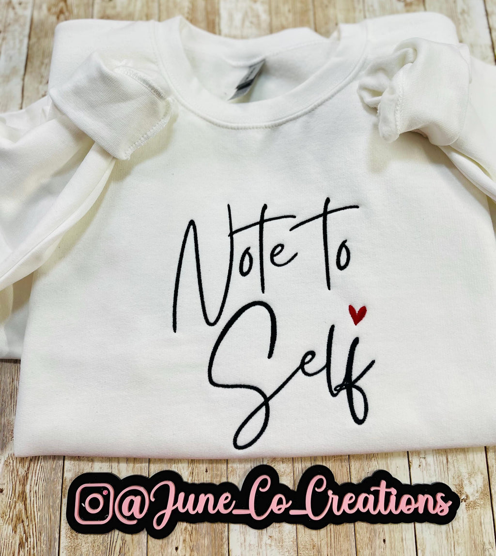 Note to self! Cute and cozy sweatshirt reminds you of every time you say note to self. machine embroidered with high-quality made to last