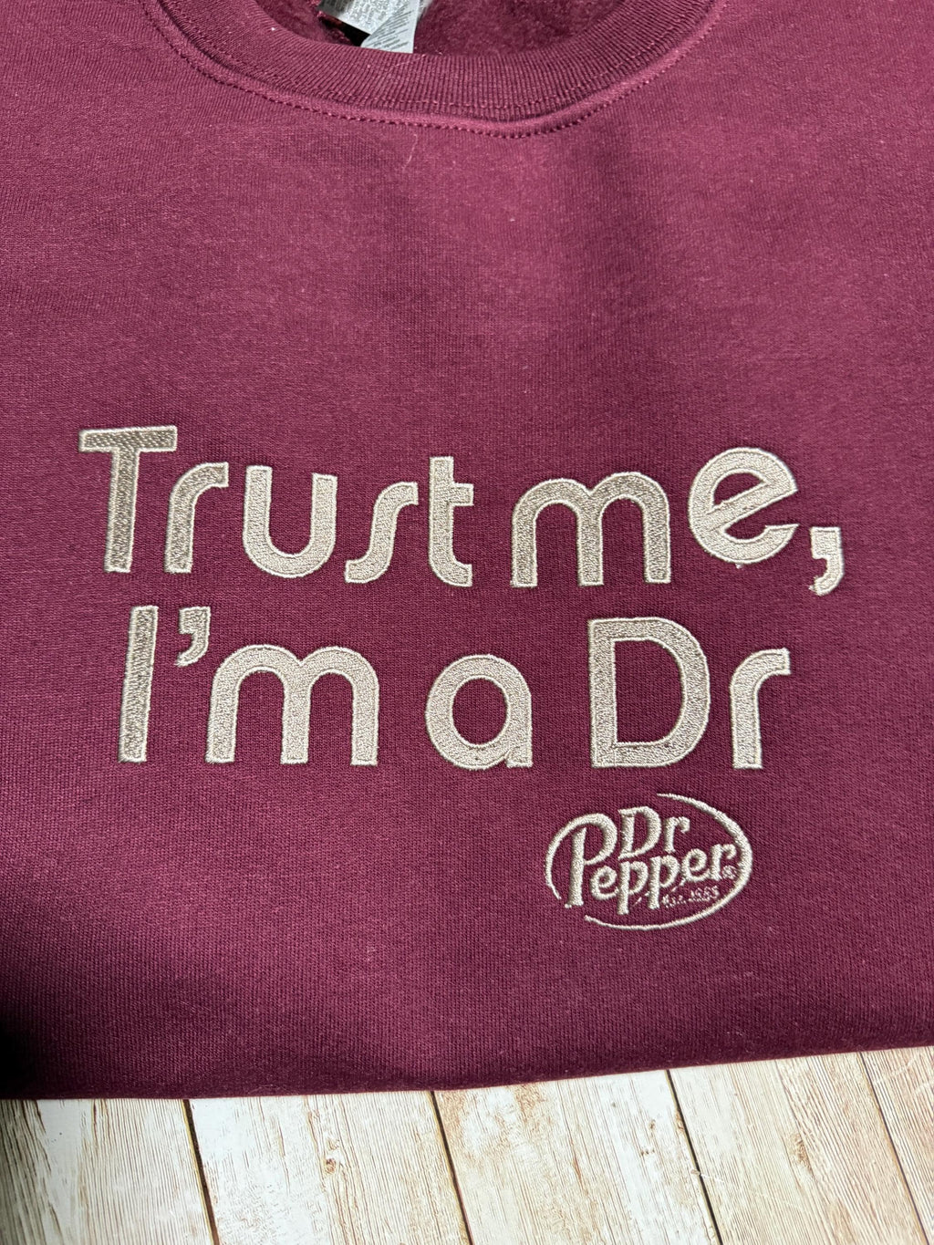 Trust me im a DR dr. Pepper embroidered sweatshirt.