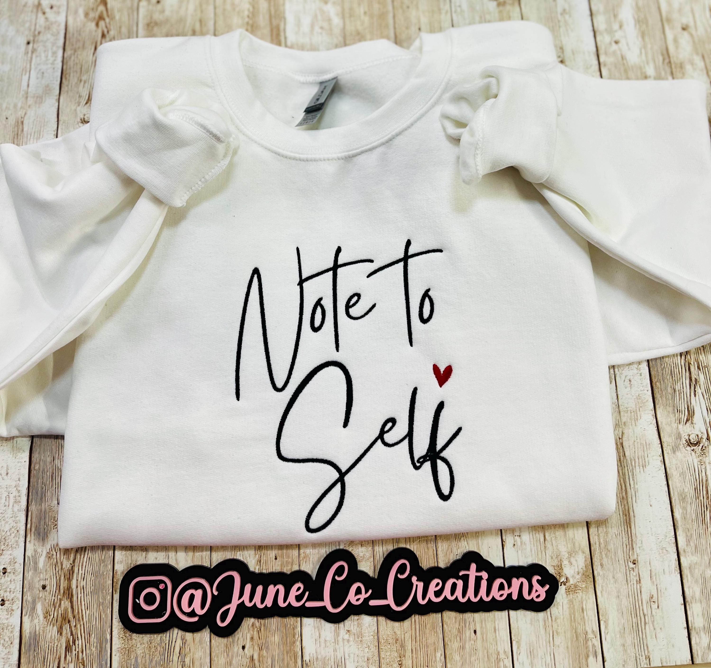 Note to self! Cute and cozy sweatshirt reminds you of every time you say note to self. machine embroidered with high-quality made to last