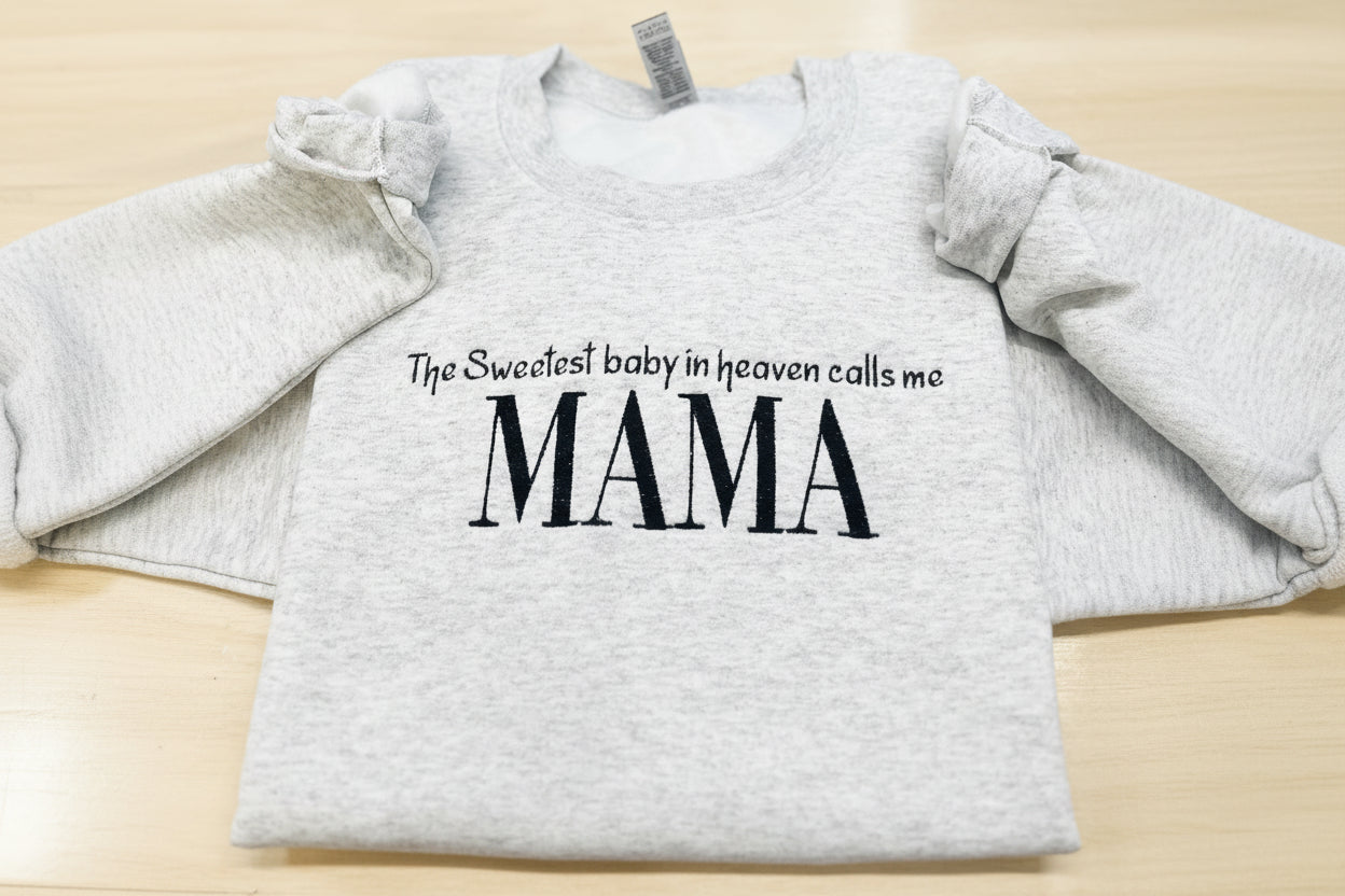 The Sweetest Baby In Heaven Calls Me MAMA- Custom Embroidered Apparel