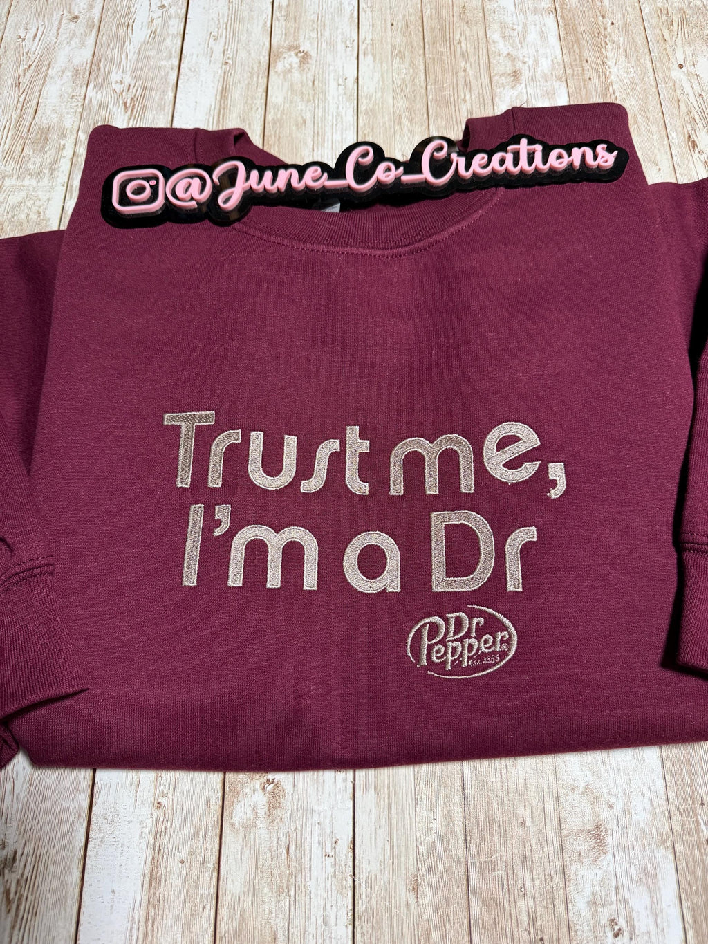 Trust me im a DR dr. Pepper embroidered sweatshirt.