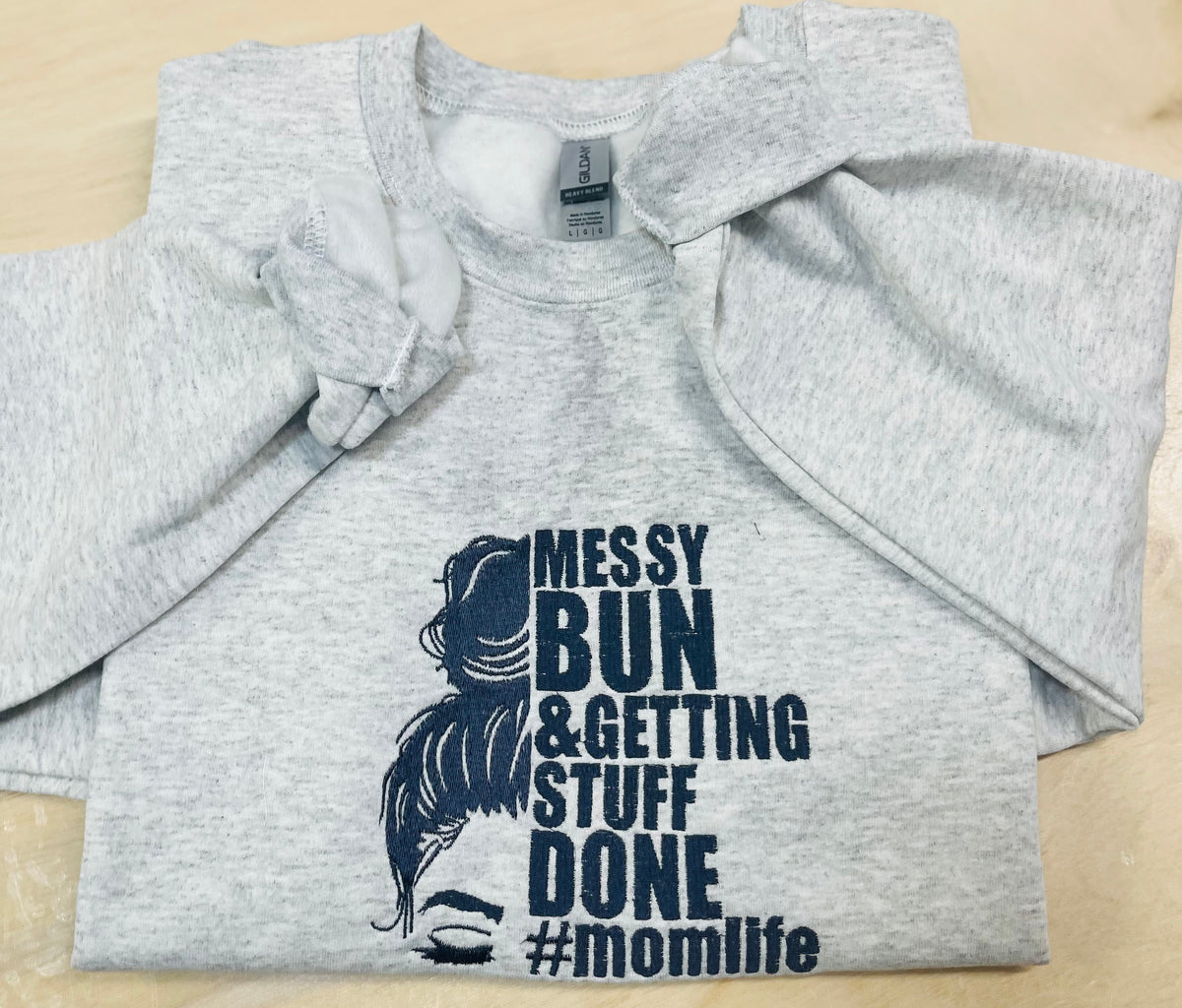 Messy Bun Mom Life Embroidered Cozy Sweatshirt or Hoodie