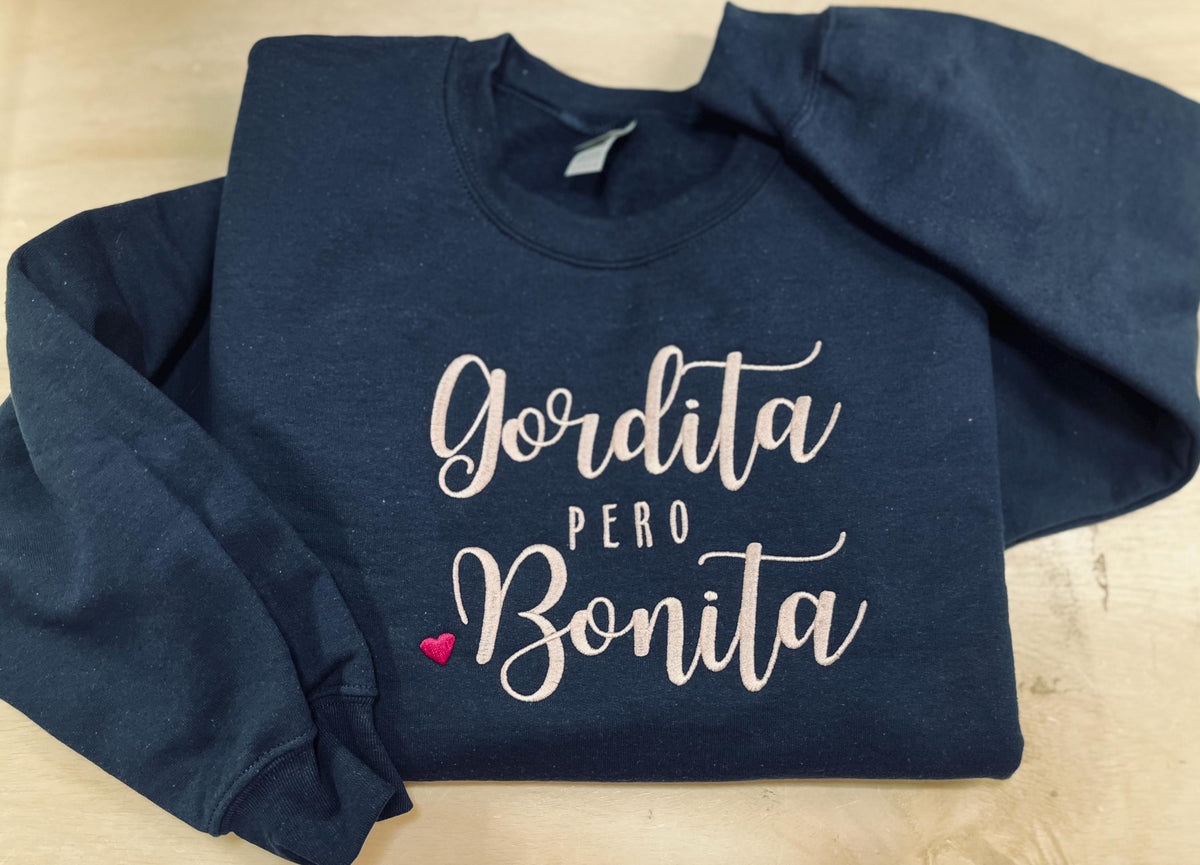 Gordita Pero Bonita embroidered soft and cozy sweatshirt. Perfect for your favorite Tia. Treat yourself or great for a unique gift
