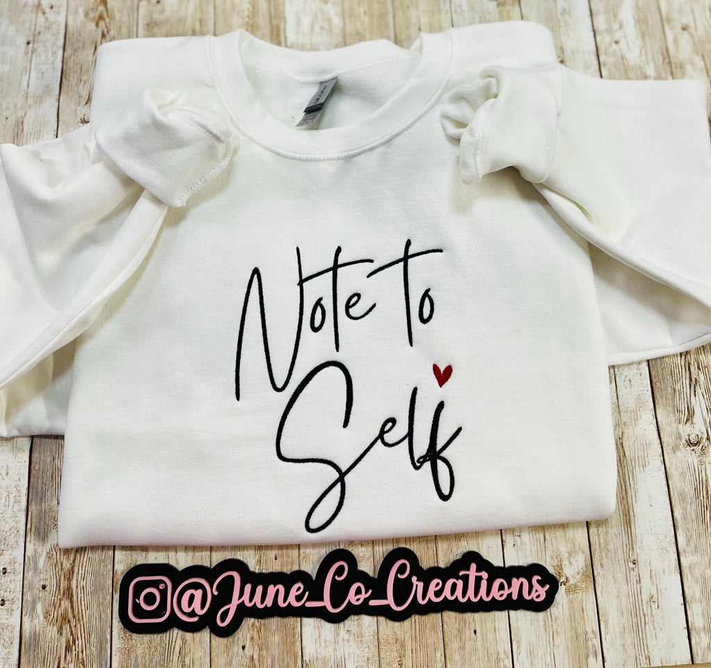 Note to self! Cute and cozy sweatshirt reminds you of every time you say note to self. machine embroidered with high-quality made to last