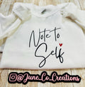 Note to self! Cute and cozy sweatshirt reminds you of every time you say note to self. machine embroidered with high-quality made to last