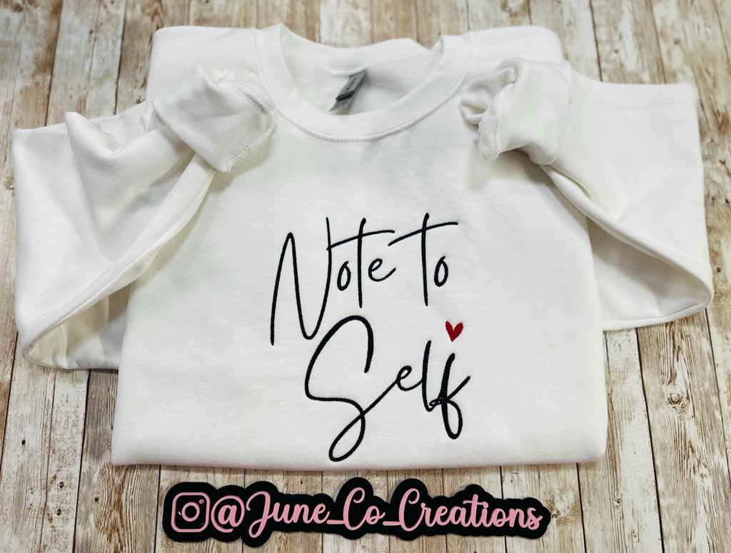 Note to self! Cute and cozy sweatshirt reminds you of every time you say note to self. machine embroidered with high-quality made to last