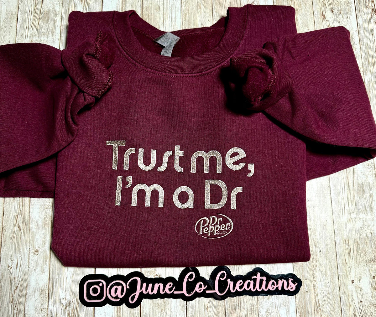 Trust me im a DR dr. Pepper embroidered sweatshirt.
