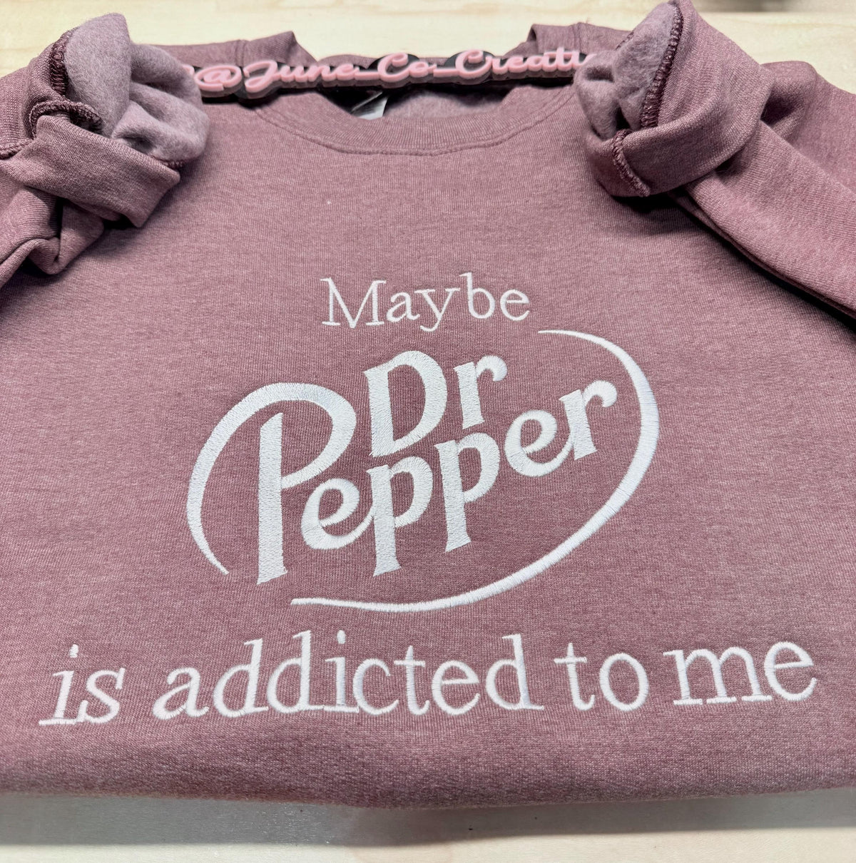 Maybe Dr Pepper is addicted to me embroidered sweatshirt