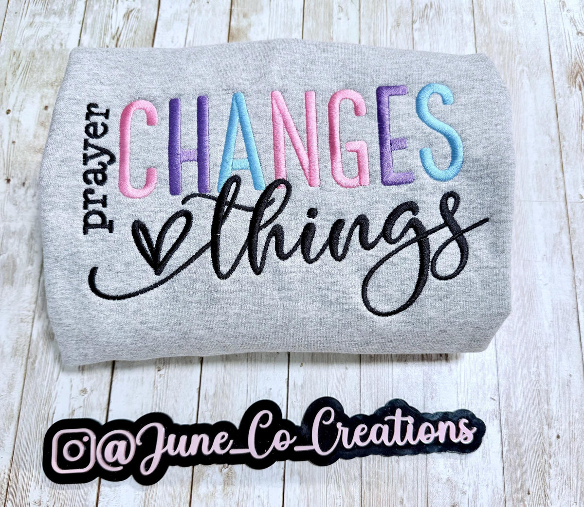 Prayer Changes Things embroidered sweatshirt.