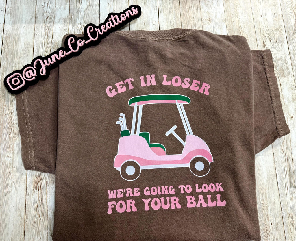 Get in Loser custom T-shirt, Hoodie or Crewneck Sweatshirt Golf sports, golf ball, golf cart. Summer Golfing