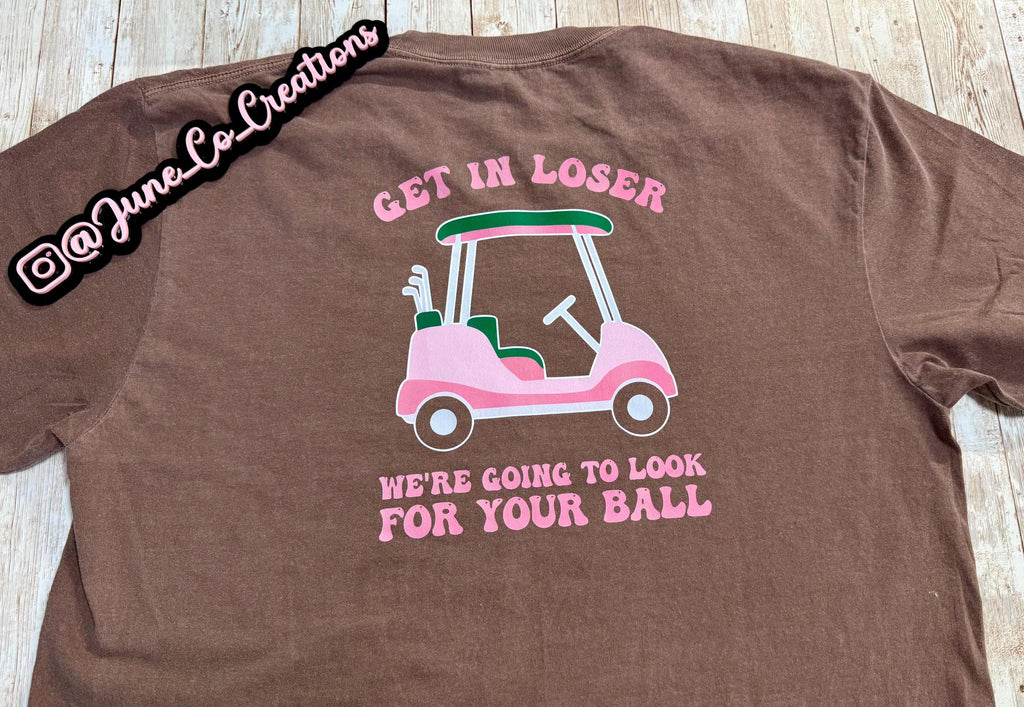 Get in Loser custom T-shirt, Hoodie or Crewneck Sweatshirt Golf sports, golf ball, golf cart. Summer Golfing
