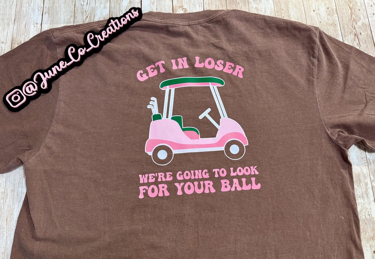 Get in Loser custom T-shirt, Hoodie or Crewneck Sweatshirt Golf sports, golf ball, golf cart. Summer Golfing