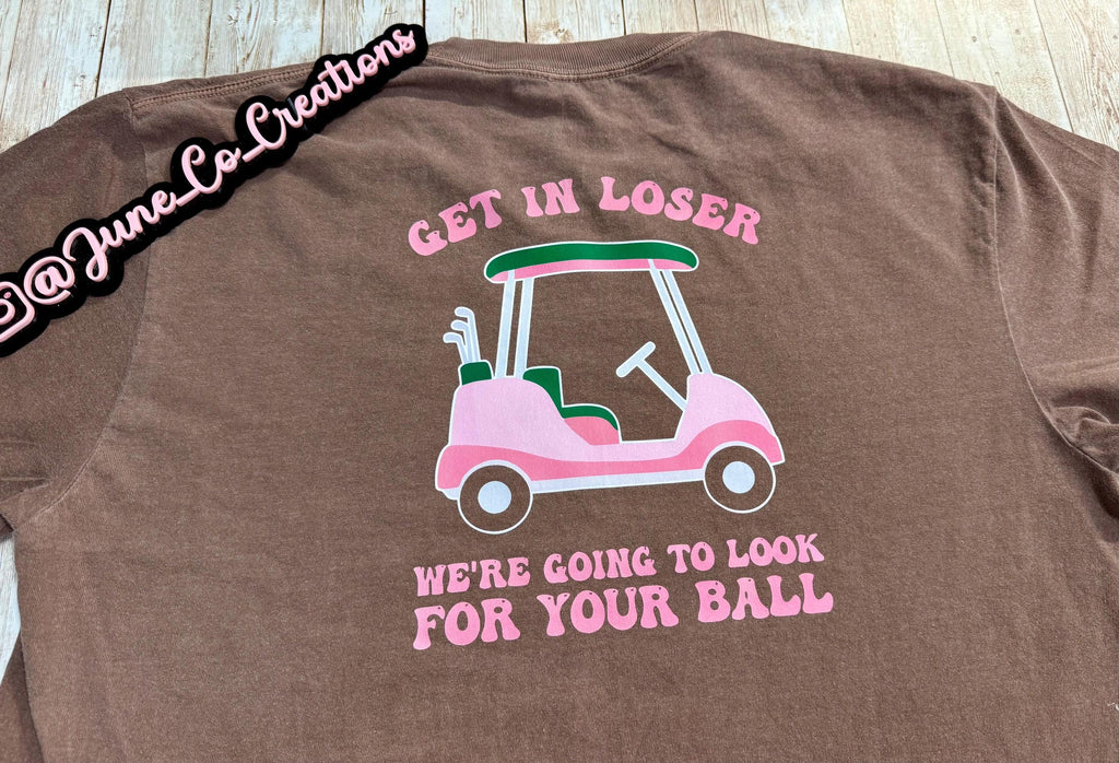 Get in Loser custom T-shirt, Hoodie or Crewneck Sweatshirt Golf sports, golf ball, golf cart. Summer Golfing