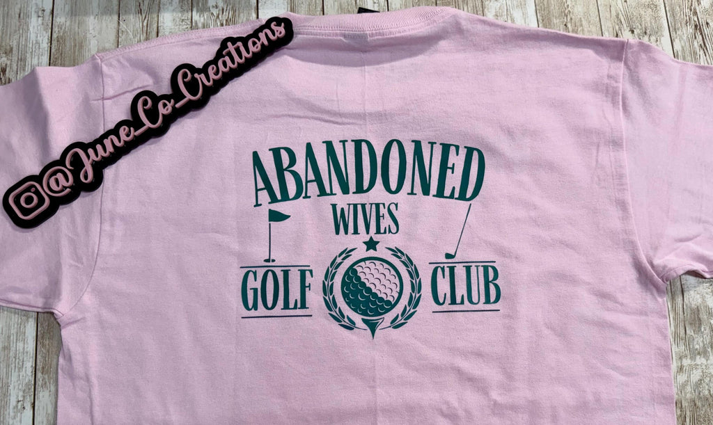 Abandoned wives golf club T-Shirt , crewneck, sweatshirt or hoodie Golf sports, golf ball, golf cart. Summer Golfing