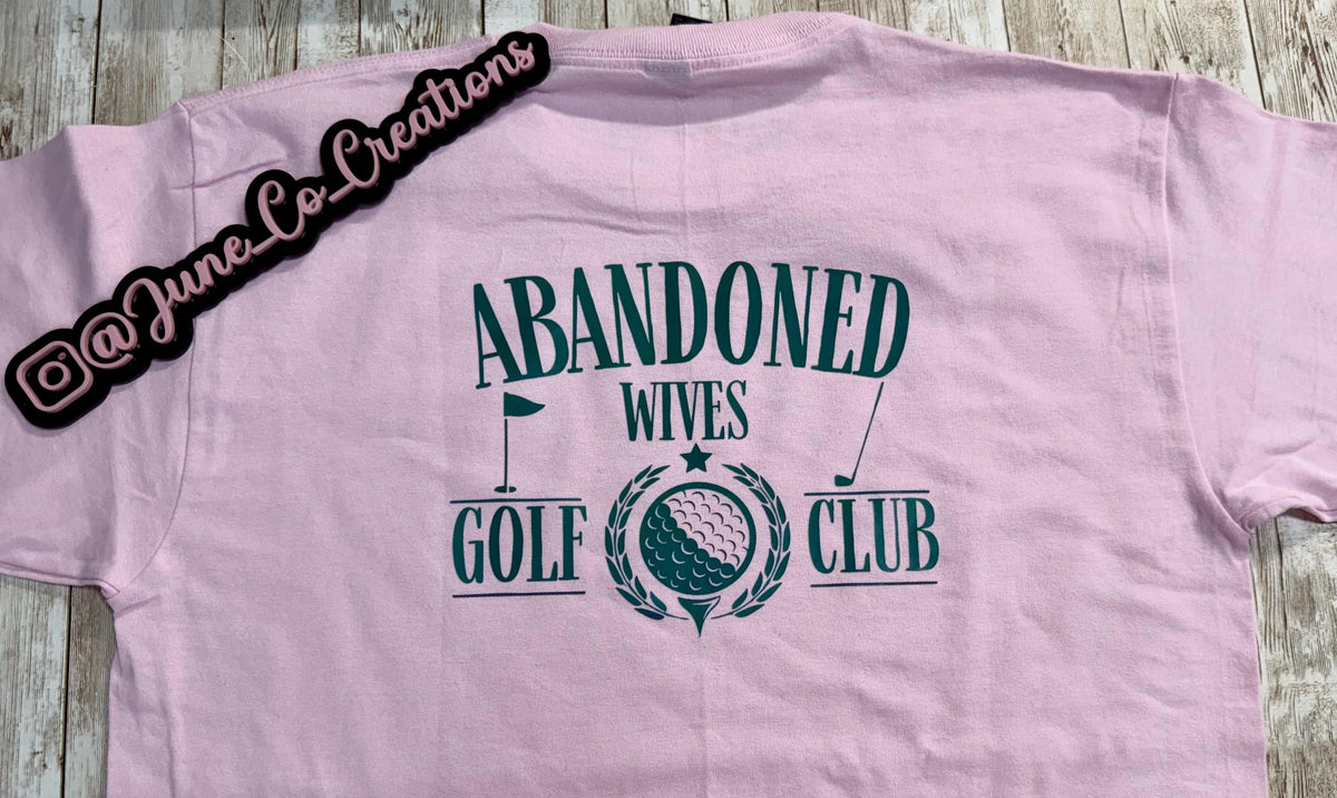 Abandoned wives golf club T-Shirt , crewneck, sweatshirt or hoodie Golf sports, golf ball, golf cart. Summer Golfing