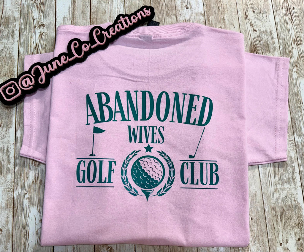 Abandoned wives golf club T-Shirt , crewneck, sweatshirt or hoodie Golf sports, golf ball, golf cart. Summer Golfing