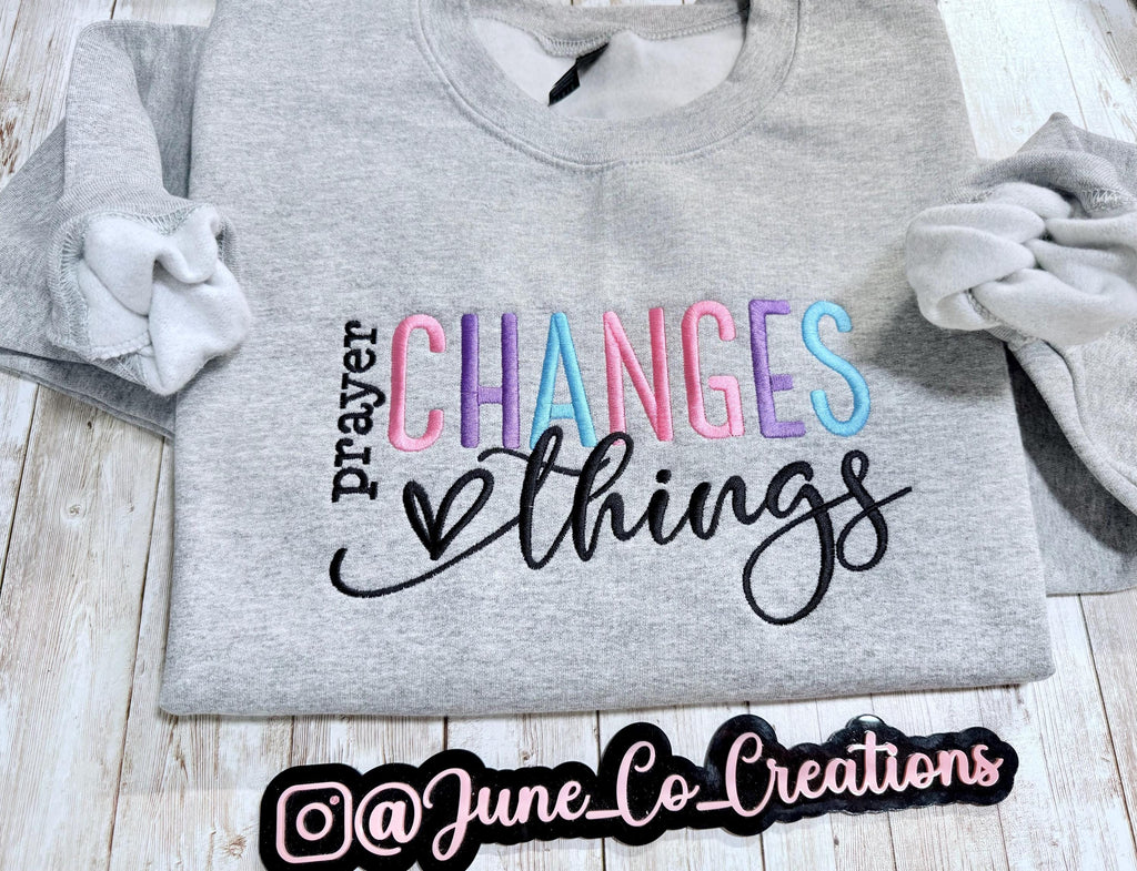 Prayer Changes Things embroidered sweatshirt.