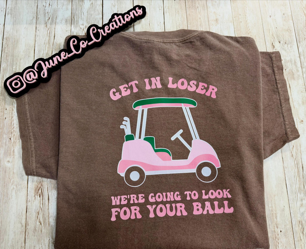 Get in Loser custom T-shirt, Hoodie or Crewneck Sweatshirt Golf sports, golf ball, golf cart. Summer Golfing