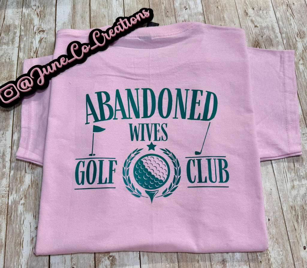 Abandoned wives golf club T-Shirt , crewneck, sweatshirt or hoodie Golf sports, golf ball, golf cart. Summer Golfing