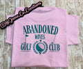 Abandoned wives golf club T-Shirt , crewneck, sweatshirt or hoodie Golf sports, golf ball, golf cart. Summer Golfing