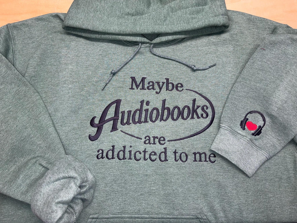 Maybe Audiobooks are addicted to me embroidered sweatshirt, hoodie or T-shirt. With sleeve embellishment