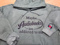 Maybe Audiobooks are addicted to me embroidered sweatshirt, hoodie or T-shirt. With sleeve embellishment
